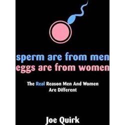 Sperm Are From Men, Eggs Are From Women