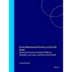 From Binational Society to Jewish State: Federal Concepts in Zionist Political T