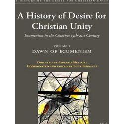 A History of the Desire for Christian Unity, Volume 1