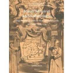 East and West: Jesuit Mission and Submission: Qing Rulership and the Fate of Chr