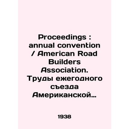Proceedings: annual convention / American Road Builders Association. Proceedings