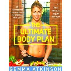 The Ultimate Body Plan 75 Easy Recipes Plus Workouts for a Leaner, Fitter you