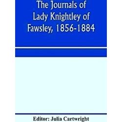 The Journals Of Lady Knightley Of Fawsley, 1856-1884