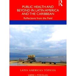 Latin American Topicos: Public Health and Beyond in Latin America and the Caribb