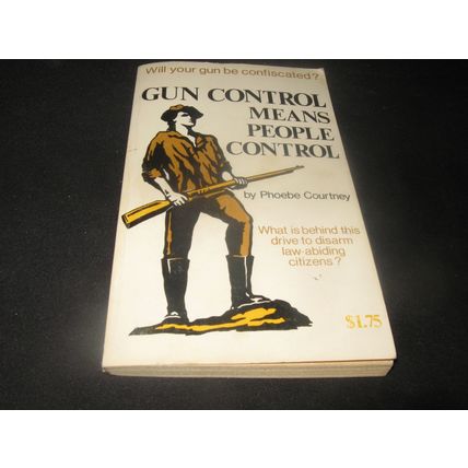 GUN CONTROL MEANS PEOPLE CONTROL by Pheobe Courtney 1974 PB GD