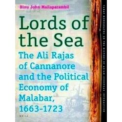 Lords of the Sea: The Ali Rajas of Cannanore and the Political Economy of Malaba