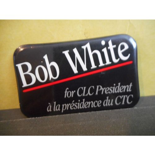 Bob White,CLC,Canadian Labour Congress,Election Pinback