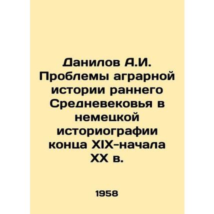 A.I. Danilov Problems of Agricultural History of the Early Middle Ages in Germa