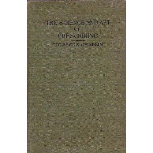 The Science & Art of Prescribing 1919 E H Colbeck & Arnold Chaplin