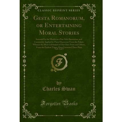 Gesta Romanorum, or Entertaining Moral Stories, Vol. 2 of 2 (Classic Reprint)
