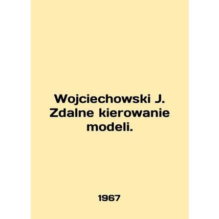 Wojciechowski J. Zdalne kierowanie modeli. In Polish /Wojciechowski J. Zdalne k