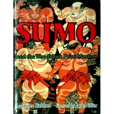 Sumo and the Woodblock Print Masters by Lawrence Bickford; Jack Hillier