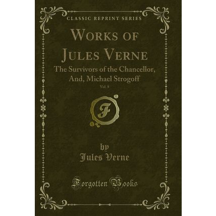 Works of Jules Verne, Vol. 8: The Survivors of the Chancellor, And