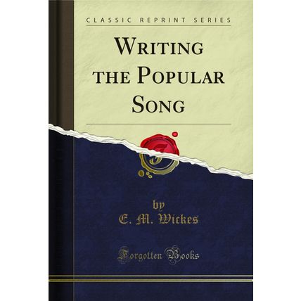 Writing the Popular Song (Classic Reprint)