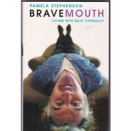 Bravemouth - Living With Billy Connolly by Pamela Stephenson. Ref: B2640