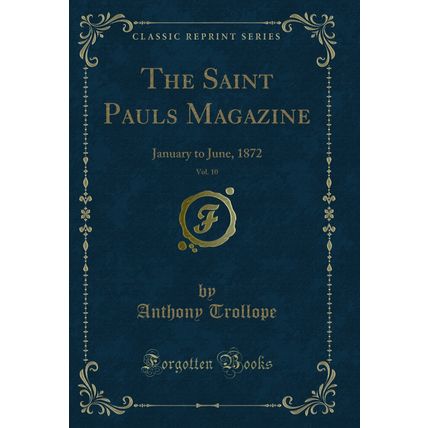 The Saint Pauls Magazine, Vol. 10: January to June, 1872 (Classic Reprint)
