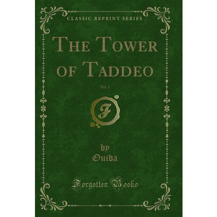 The Tower of Taddeo, Vol. 1 (Classic Reprint)