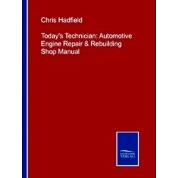Today's Technician: Automotive Engine Repair & Rebuilding Shop Manual
