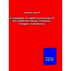 A Catalogue of Indian Synonymes of the Medicinal Plants, Products, Inorganic Sub