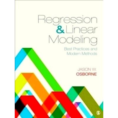 Regression And Linear Modeling: Best Practices and Modern Methods by Osborne