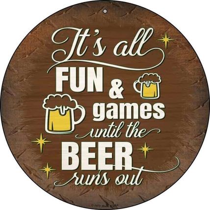 Fun & Games Until The Beer Runs Out 8" Round Metal Sign aluminum funny man cave