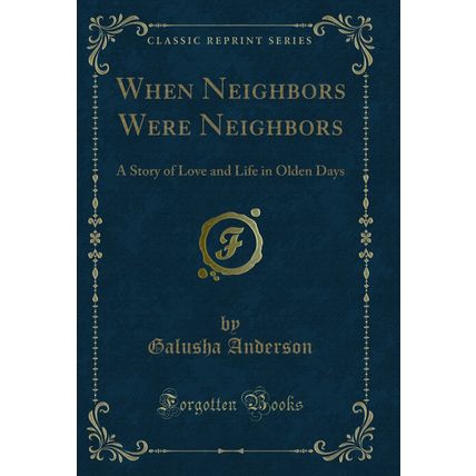 When Neighbors Were Neighbors: A Story of Love and Life in Olden Days