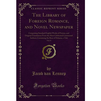 The Library of Foreign Romance, and Novel Newspaper, Vol. 8 (Classic Reprint)