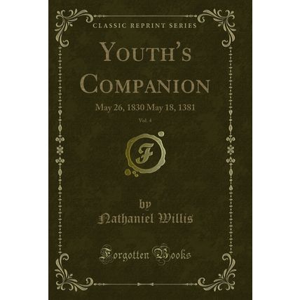 Youth's Companion, Vol. 4: May 26, 1830 May 18, 1381 (Classic Reprint)