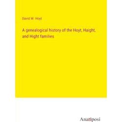 A genealogical history of the Hoyt, Haight, and Hight families