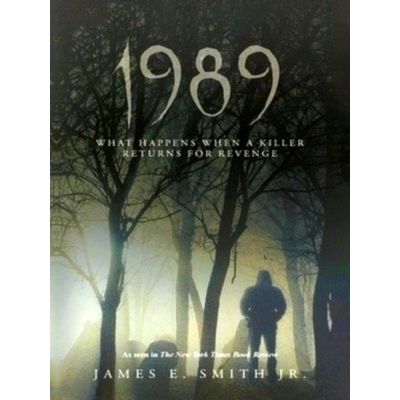 1989 - What Happens When A Killer Returns For Revenge by James E. Smith