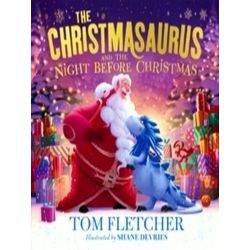 The Christmasaurus Picture Book-The Christmasaurus and the Night Before Christma