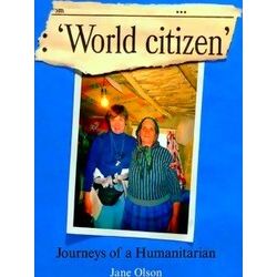 World Citizen: Journeys Of A Humanitarian