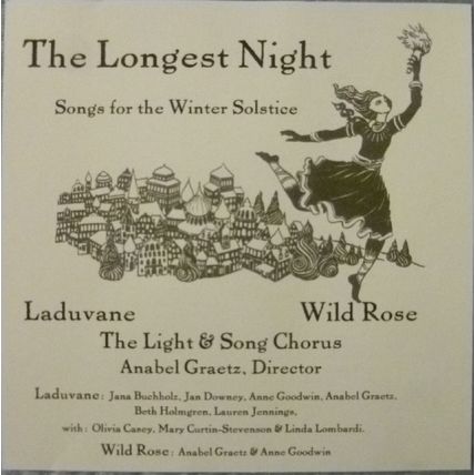 THE LONGEST NIGHT SONGS FOR THE WINTER SOLSTICE LADUVANE WILD ROSE ANABEL GRAETZ