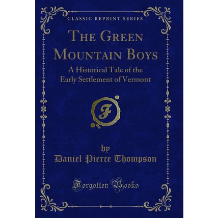 The Green Mountain Boys: A Historical Tale of the Early Settlement of Vermont