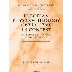 Oxford-Warburg Studies: European Physico-Theology (1650-c.1760) in Context