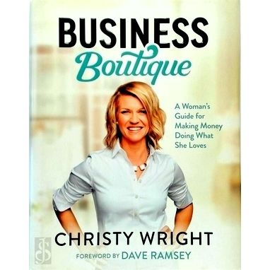 Business Boutique - A Woman's Guide to Making Money Doing What She Loves by Chri