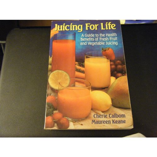 Juicing for Life : A Guide to the Health Benefits of Juicing (1991, Paperback)