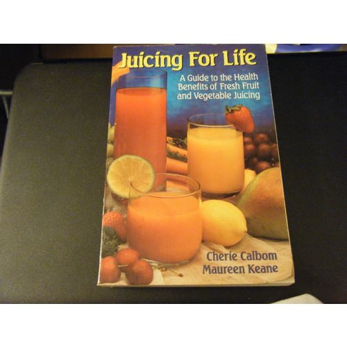 Juicing for Life : A Guide to the Health Benefits of Juicing (1991, Paperback)