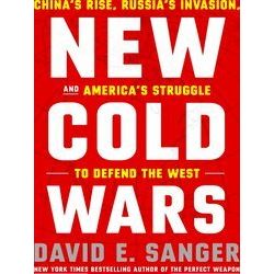 New Cold Wars: China's Rise, Russia's Invasion, and America's Struggle to Defend