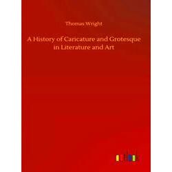 A History of Caricature and Grotesque in Literature and Art