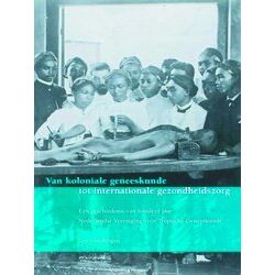 Van Koloniale Geneeskunde Tot Internationale Gezondheidszorg