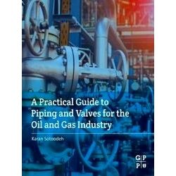 A Practical Guide to Piping and Valves for the Oil and Gas Industry
