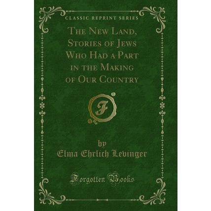 The New Land, Stories of Jews Who Had a Part in the Making of Our Country