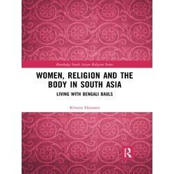 Routledge South Asian Religion Series Women, Religion And The Body In South Asia