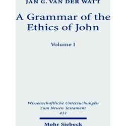 Wissenschaftliche Untersuchungen zum Neuen Testament-A Grammar of the Ethics of
