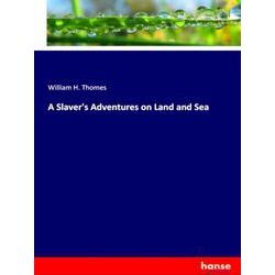 A Slaver's Adventures on Land and Sea