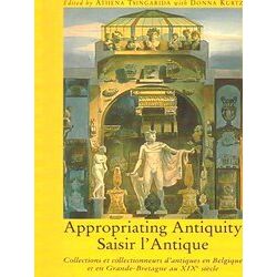 Appropriating Antiquity Saisir L'antique