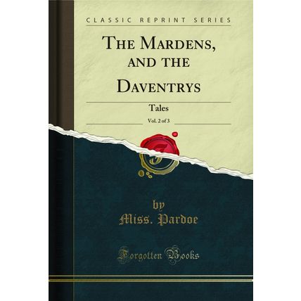 The Mardens, and the Daventrys, Vol. 2 of 3: Tales (Classic Reprint)