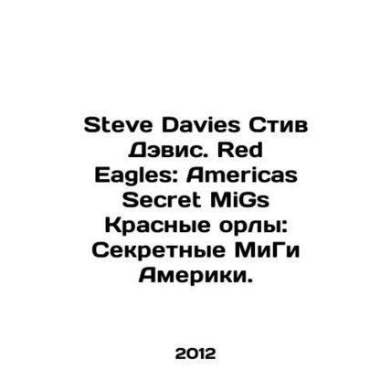 Steve Davis Steve Davis. Red Eagles: Americas Secret MiGs Red Eagles: Americas