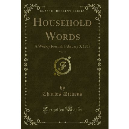 Household Words, Vol. 11: A Weekly Journal; February 3, 1855 (Classic Reprint)